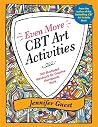 Even More CBT Art Activities: 100 Illustrated Handouts for Creative Therapeutic Work Even More CBT Art Activities: 100 Illustrated Handouts for Creative Therapeutic Work