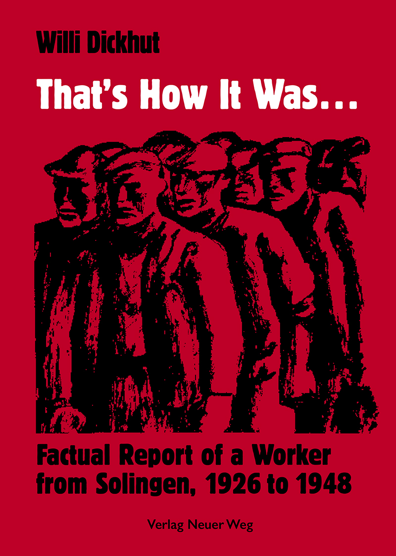 That's How It Was... Factual Report of a Worker from Solingen, 1926 to 1948