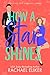 How a Star Shines by Rachael Eliker How a Star Shines by Rachael Eliker