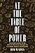 At the Table of Power by Diane Spivey At the Table of Power by Diane Spivey