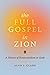 The Full Gospel in Zion: A History of Pentecostalism in Utah