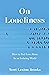 On Loneliness: How to Feel Less Alone In an Isolating World