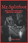 Mr. Splitfoot: Experiments in Spiritualism, Hypnotism, and Conjure