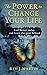 The Power to Change Your Li...