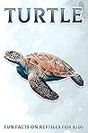 Turtle: Fun Facts on Reptiles for Kids #4