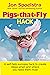 Pigs That Fly Hack: A Business Fable of Wonderful Destinies (Wonderful Ideas: Created and Approved! #1)