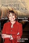 From WHITE to BLACK: One Life Between Two Worlds