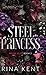 Steel Princess by Rina Kent Steel Princess by Rina Kent