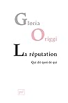 La réputation : Qui dit quoi de qui (French Edition)