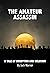 The Amateur Assassin: A Tal...