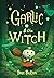 Garlic and the Witch (Garli...