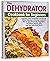 The Dehydrator Cookbook for...