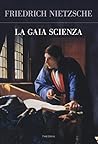 La gaia scienza by Friedrich Nietzsche