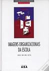 Imagens Organizacionais da Escola Imagens Organizacionais da Escola
