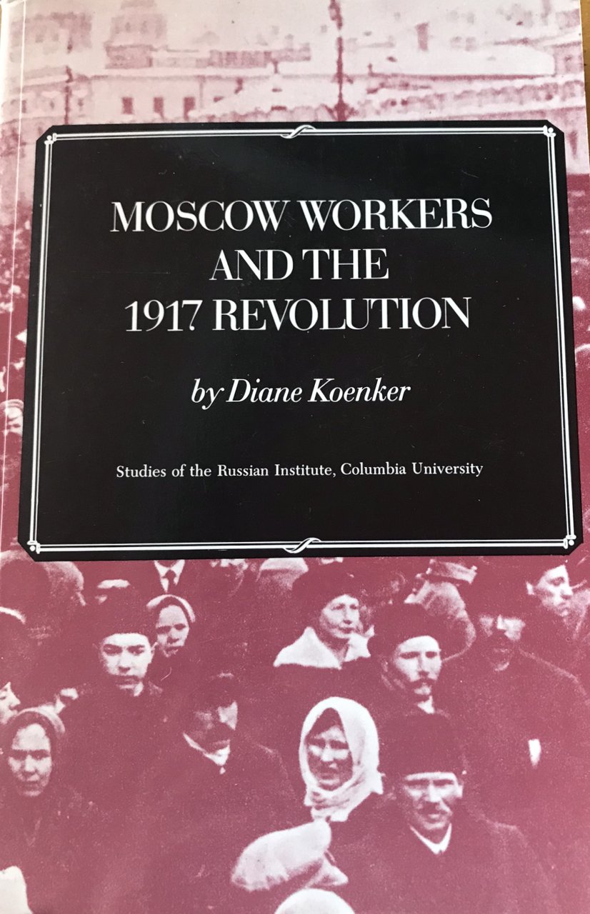 Moscow Workers and the 1917 Revolution: Studies of the Russian Institute, Columbia University (Hardcover)
