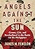 Angels Against the Sun Grunts, Grit, and Brotherhood in the Battle for the Philippines by James M. Fenelon