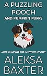A Puzzling Pooch and Pumpkin Puffs (A Maggie May and Miss Fancypants Mystery Book 9)