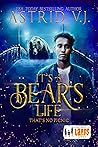 It's a Bear's Life by Astrid V.J.