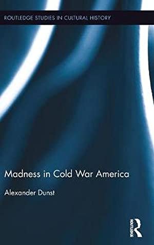 Madness in Cold War America (Routledge Studies in Cultural History)