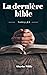 La dernière bible