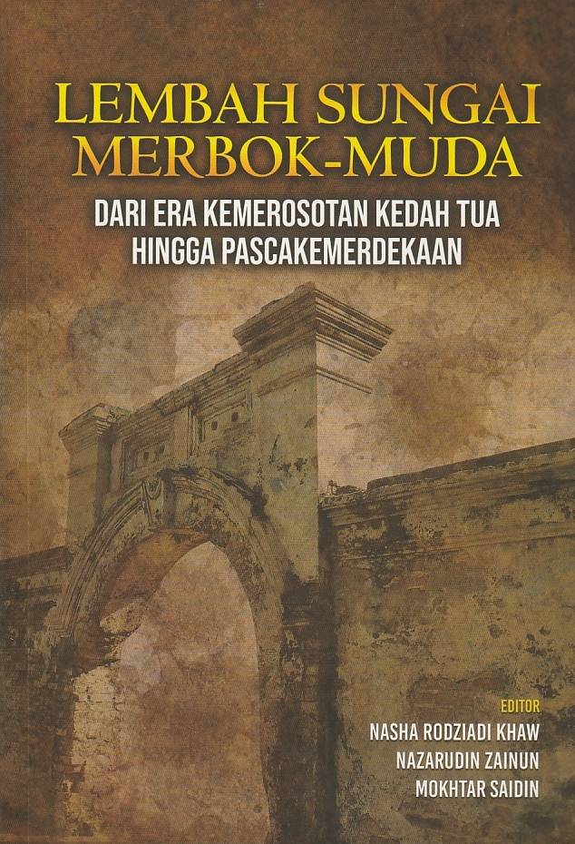 Lembah Sungai Merbok-Muda Dari Era Kemerosotan Kedah Tua Hingga Pascakemerdekaan