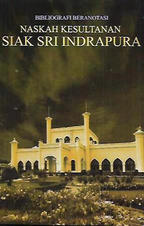 Bibliografi Beranotasi Naskah Kesultanan Siak Sri Indrapura