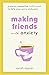 Making Friends with Anxiety: A warm, supportive little book to help ease worry and panic
