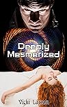 DEEPLY MESMERIZED (Mesmerized Series Book 2)