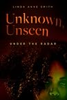 Unknown, Unseen--...