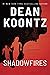 SHADOWFIRES by Dean Koontz SHADOWFIRES by Dean Koontz