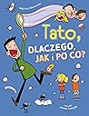 Tato, dlaczego, jak i po co?