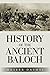 HISTORY OF THE ANCIENT BALOCH