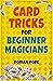 Card Tricks For Beginner Magicians by Dorian Pope