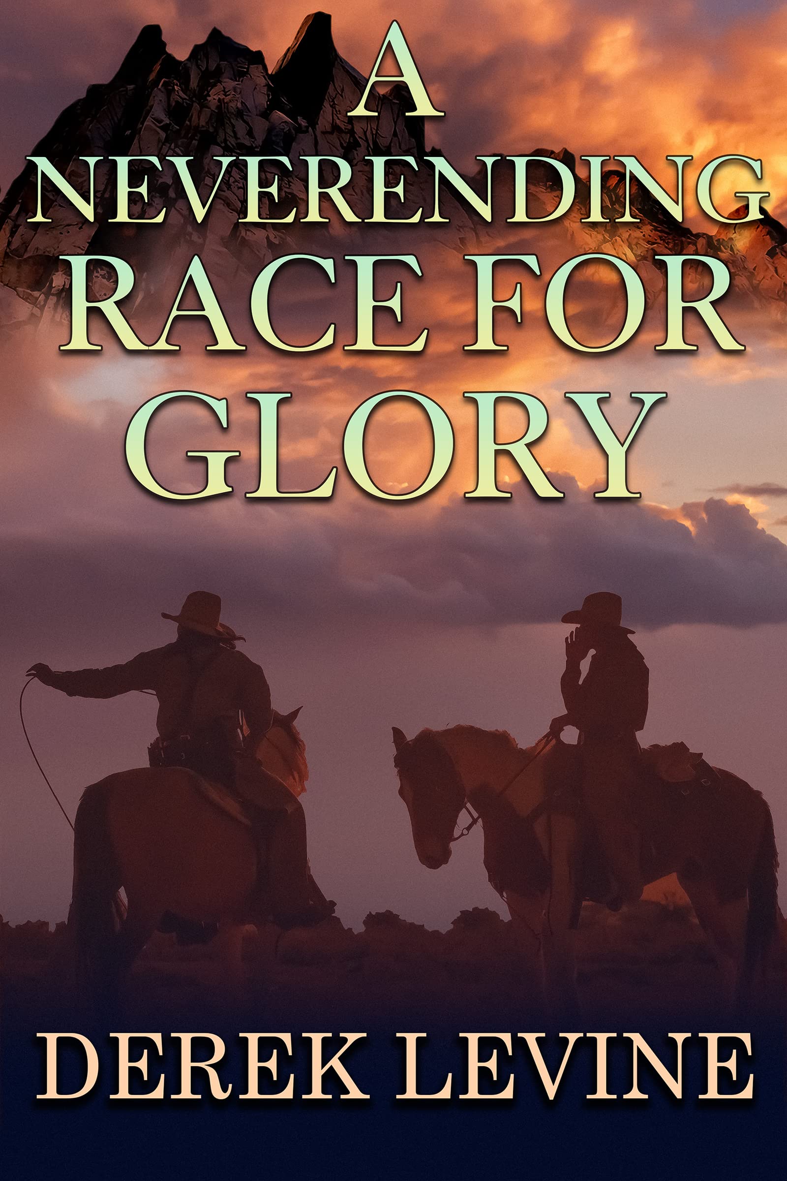 A Neverending Race for Glory: A Historical Western Adventure Novel (Grit and Glory on the Frontier)