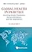 Global Health In Practice by Olusoji Adeyi