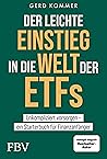 Der leichte Einstieg in die Welt der ETFs: Unkompliziert vorsorgen ein Starterbuch für Finanzanfänger