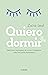 Quiero dormir: prácticas mi...