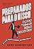 Preparados para o risco: Como tomar boas decisões (Portuguese Edition)