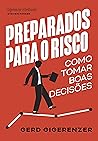 Preparados para o risco: Como tomar boas decisões (Portuguese Edition)