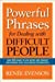 Powerful Phrases for Dealing with Difficult People: Over 325 Ready-To-Use Words and Phrases For Working With Challenging Personalities