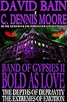 Bold As Love: BAND OF GYPSIES: BOOK II: The Depths of Depravity, The Extremes of Emotion Bold As Love: BAND OF GYPSIES: BOOK II: The Depths of Depravity, The Extremes of Emotion