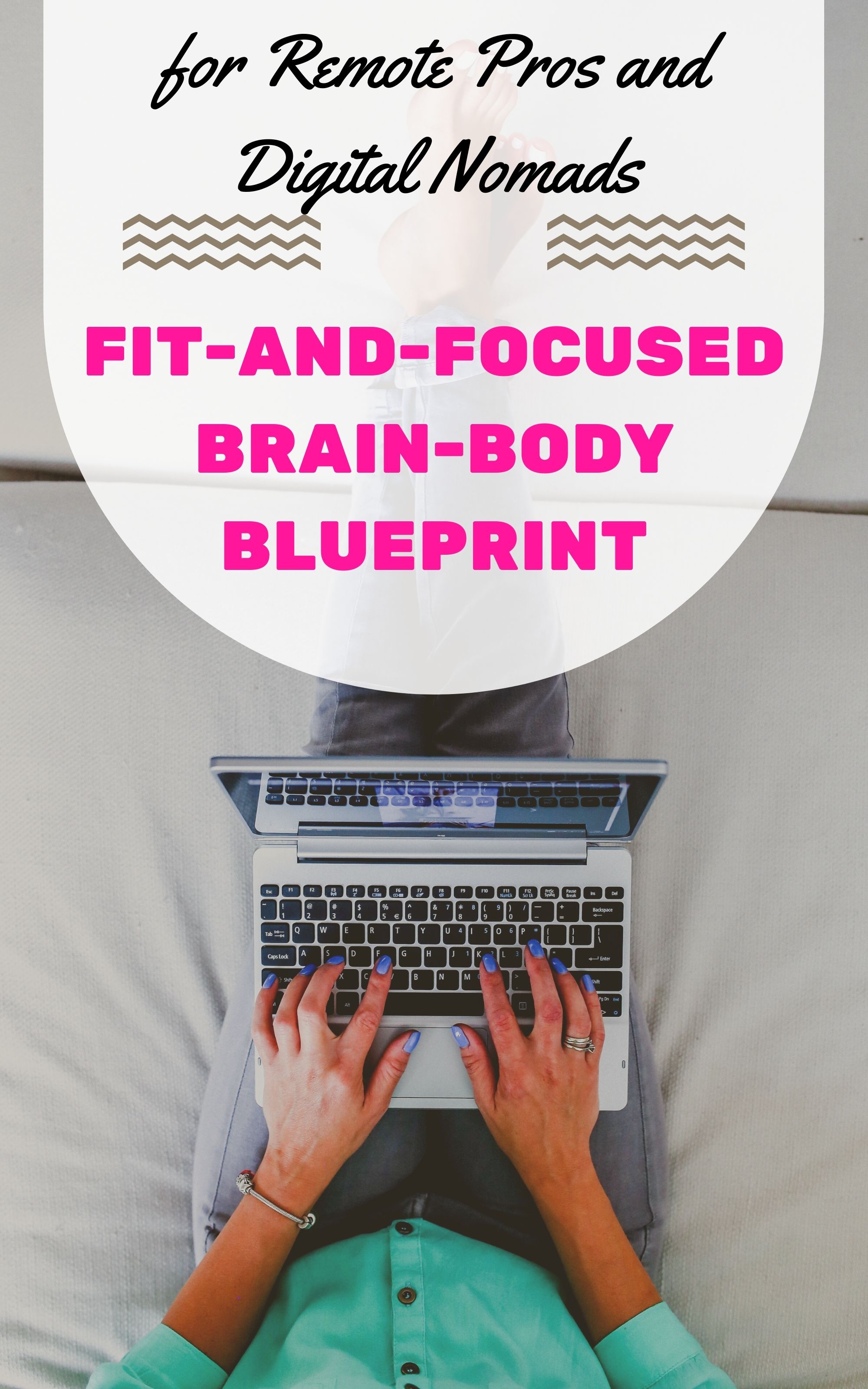 Fit-and-Focused Brain-Body Blueprint for Remote Pros and Digital Nomads