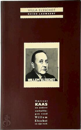 Villa Elsschot - Omtrent KAAS en andere onthullingen rond Willem Elsschot en zijn werk (Paperback)