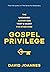 Gospel Privilege: The Unearned Advantage That's Meant for Everyone