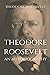Theodore Roosevelt by Theodore Roosevelt