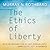 The Ethics of Liberty