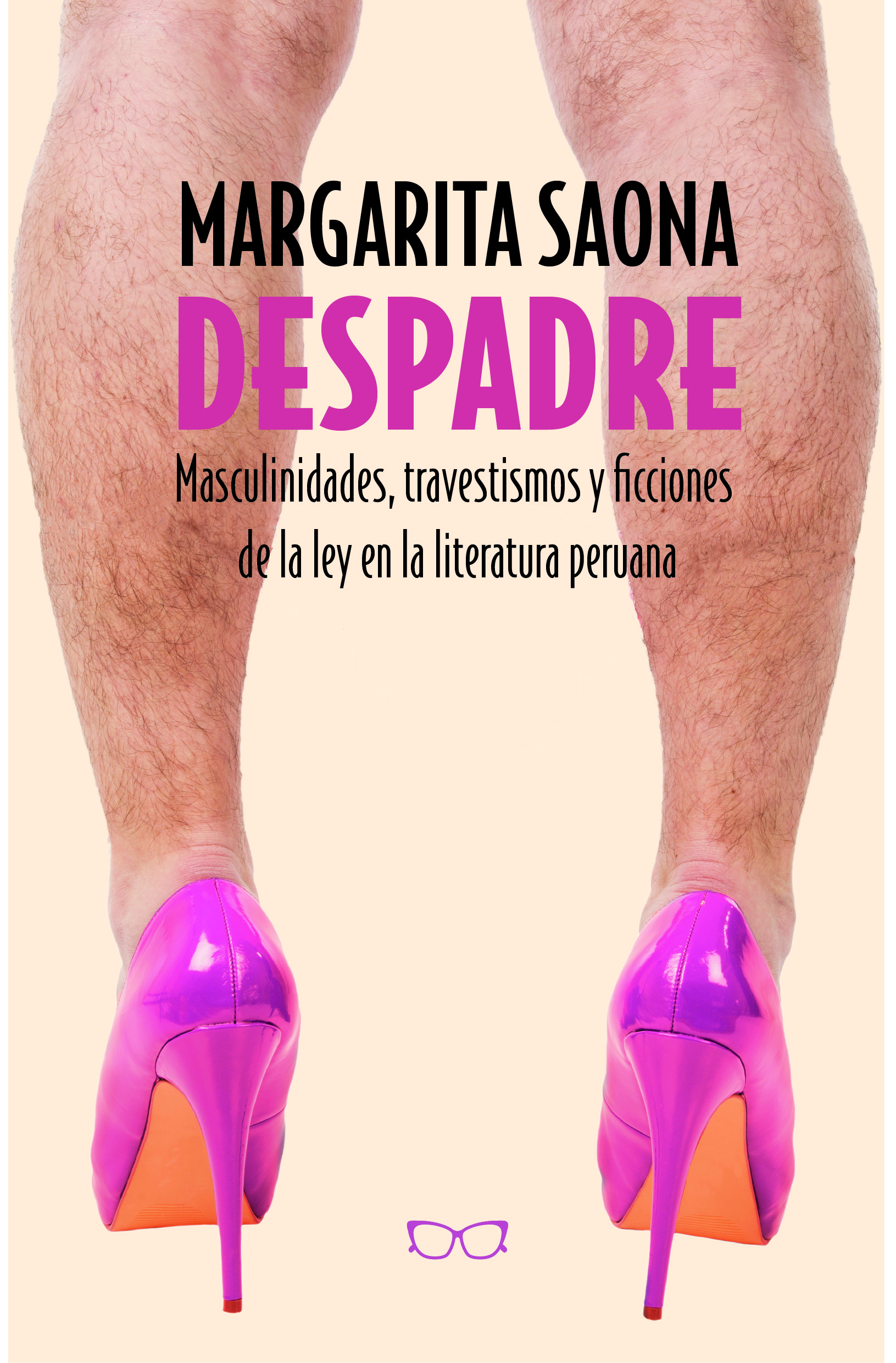Despadre: masculinidades, travestismos y ficciones de la ley en la literatura peruana