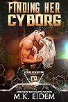 Finding Her Cyborg (Cyborg Redemption #6)