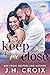 Keep Me Close (Light My Fire, #5)