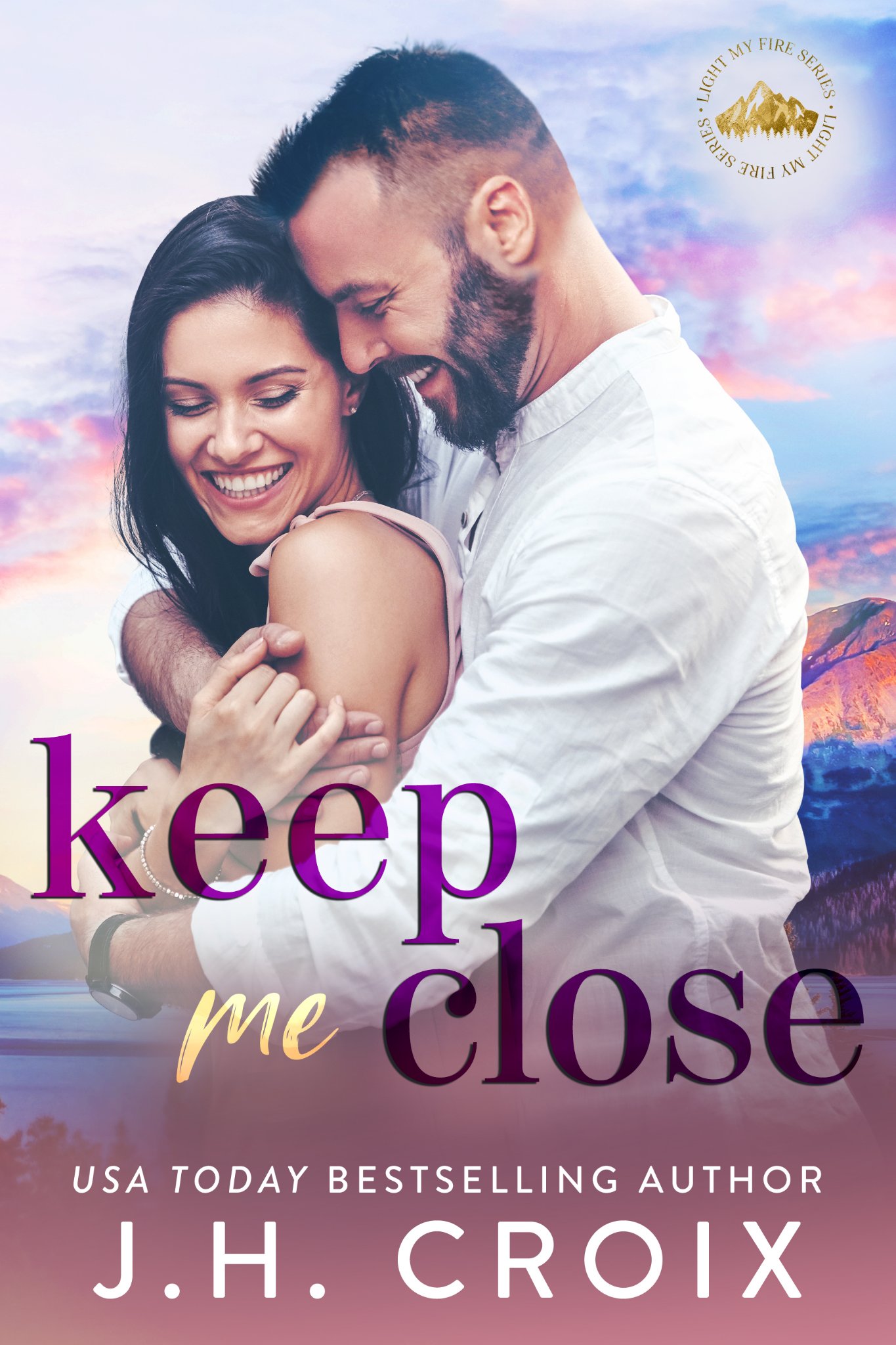 Keep Me Close (Light My Fire, #5)